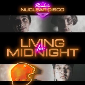 Bleako's Nuclear Disco - Living For Midnight