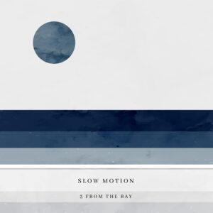 3 From The Bay - Slow Motion